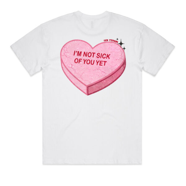 FKN NOT SICK OF YOU (YET) TEE Thumbnail